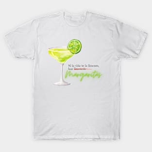 Si la vida te da limones, haz MARGARITAS T-Shirt